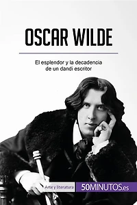 Oscar Wilde: El esplendor y la decadencia de un dandi escritor