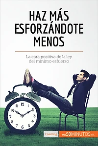 Haz más esforzándote menos: La cara positiva de la ley del mínimo esfuerzo