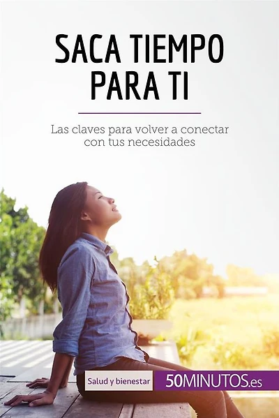 Saca tiempo para ti: Las claves para volver a conectar con tus necesidades