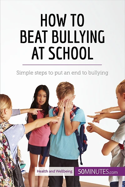 How to Beat Bullying at School: Simple steps to put an end to bullying