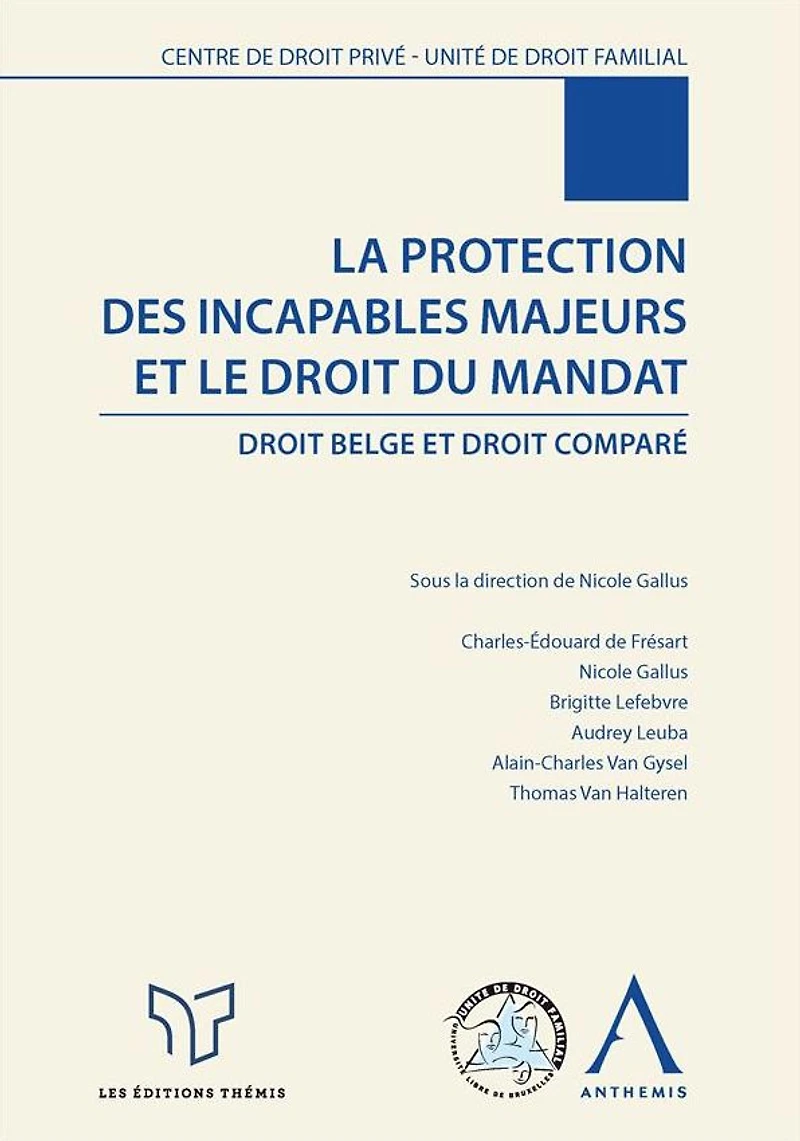 La protection des incapables majeurs et le droit du mandat: Droit belge et droit comparé