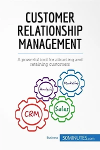 Customer Relationship Management: A powerful tool for attracting and retaining customers
