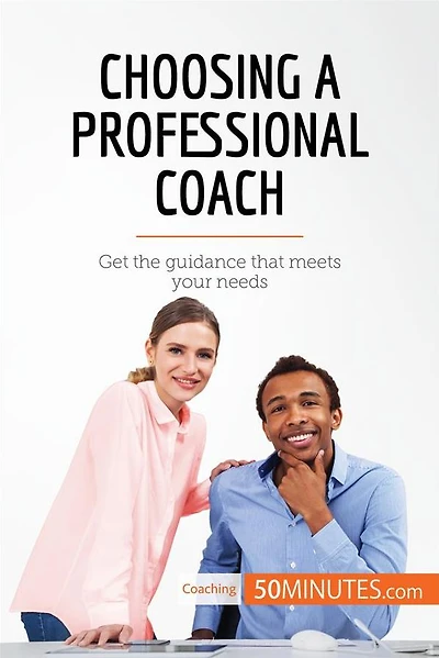 Choosing a Professional Coach: Get the guidance that meets your needs