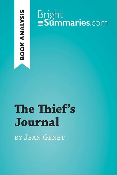 Thief's Journal by Jean Genet (Book Analysis): Detailed Summary, Analysis and Reading Guide