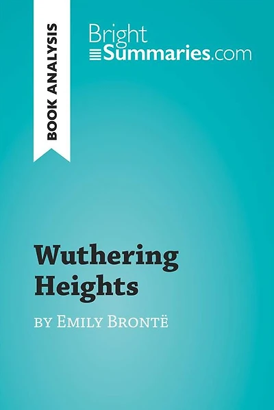 Wuthering Heights by Emily Brontë (Book Analysis): Detailed Summary, Analysis and Reading Guide