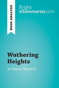Wuthering Heights by Emily Brontë (Book Analysis): Detailed Summary, Analysis and Reading Guide