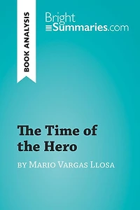 Time of the Hero by Mario Vargas Llosa (Book Analysis): Detailed Summary, Analysis and Reading Guide
