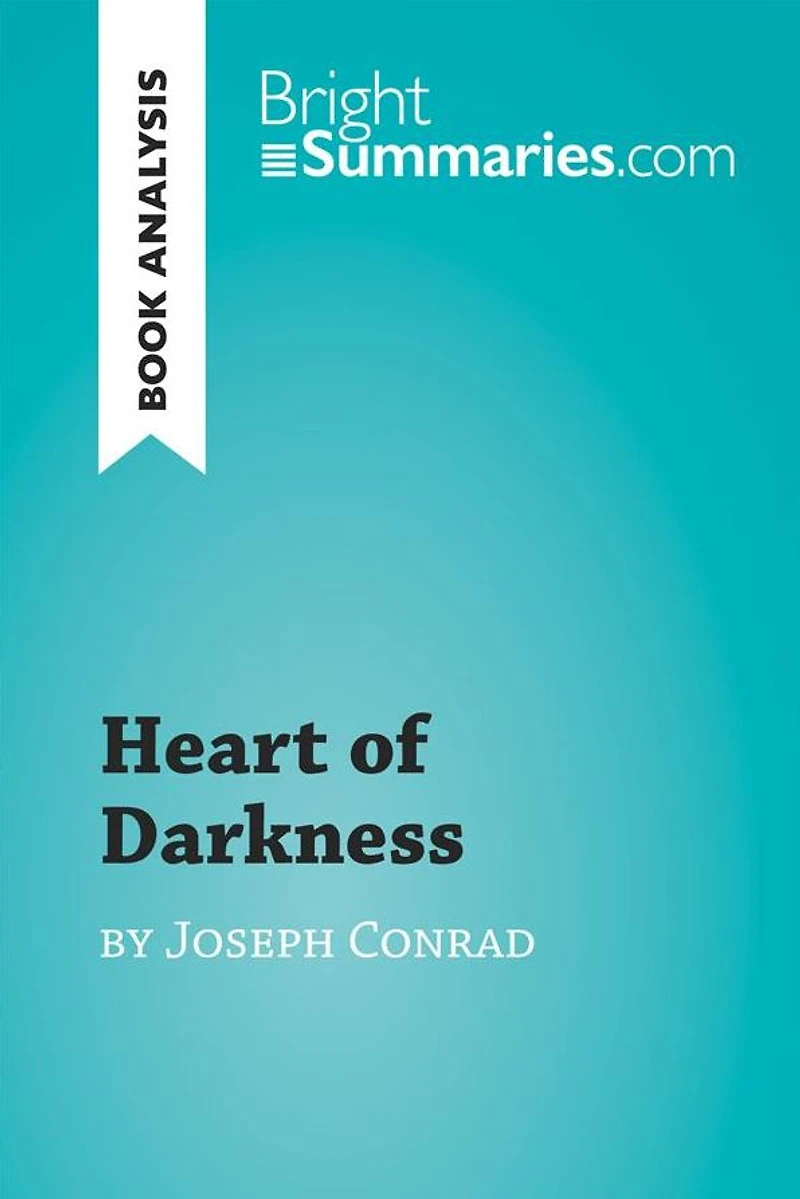 Heart of Darkness by Joseph Conrad (Book Analysis): Detailed Summary, Analysis and Reading Guide