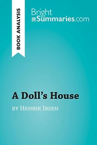 Doll's House by Henrik Ibsen (Book Analysis): Detailed Summary, Analysis and Reading Guide