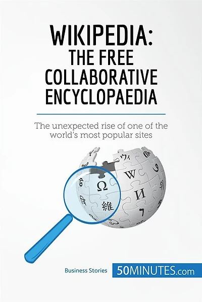 Wikipedia, The Free Collaborative Encyclopaedia: The unexpected rise of one of the world's most popular sites