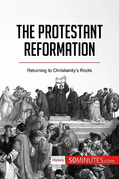 Protestant Reformation: Returning to Christianity's Roots