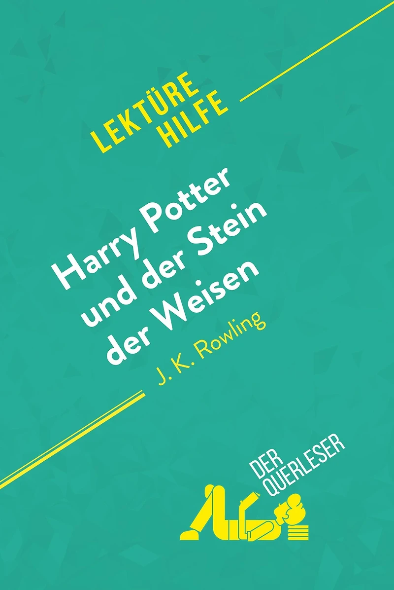 Harry Potter und der Stein Weisen von J K. Rowling (Lektürehilfe): Detaillierte Zusammenfassung, Personenanalyse Interpretation