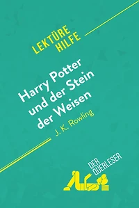 Harry Potter und der Stein Weisen von J K. Rowling (Lektürehilfe): Detaillierte Zusammenfassung, Personenanalyse Interpretation