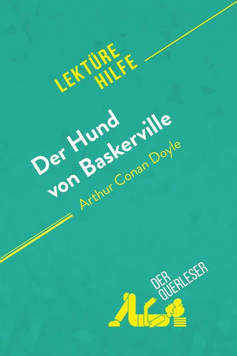 Der Hund von Baskerville Arthur Conan Doyle (Lektürehilfe): Detaillierte Zusammenfassung, Personenanalyse und Interpretation