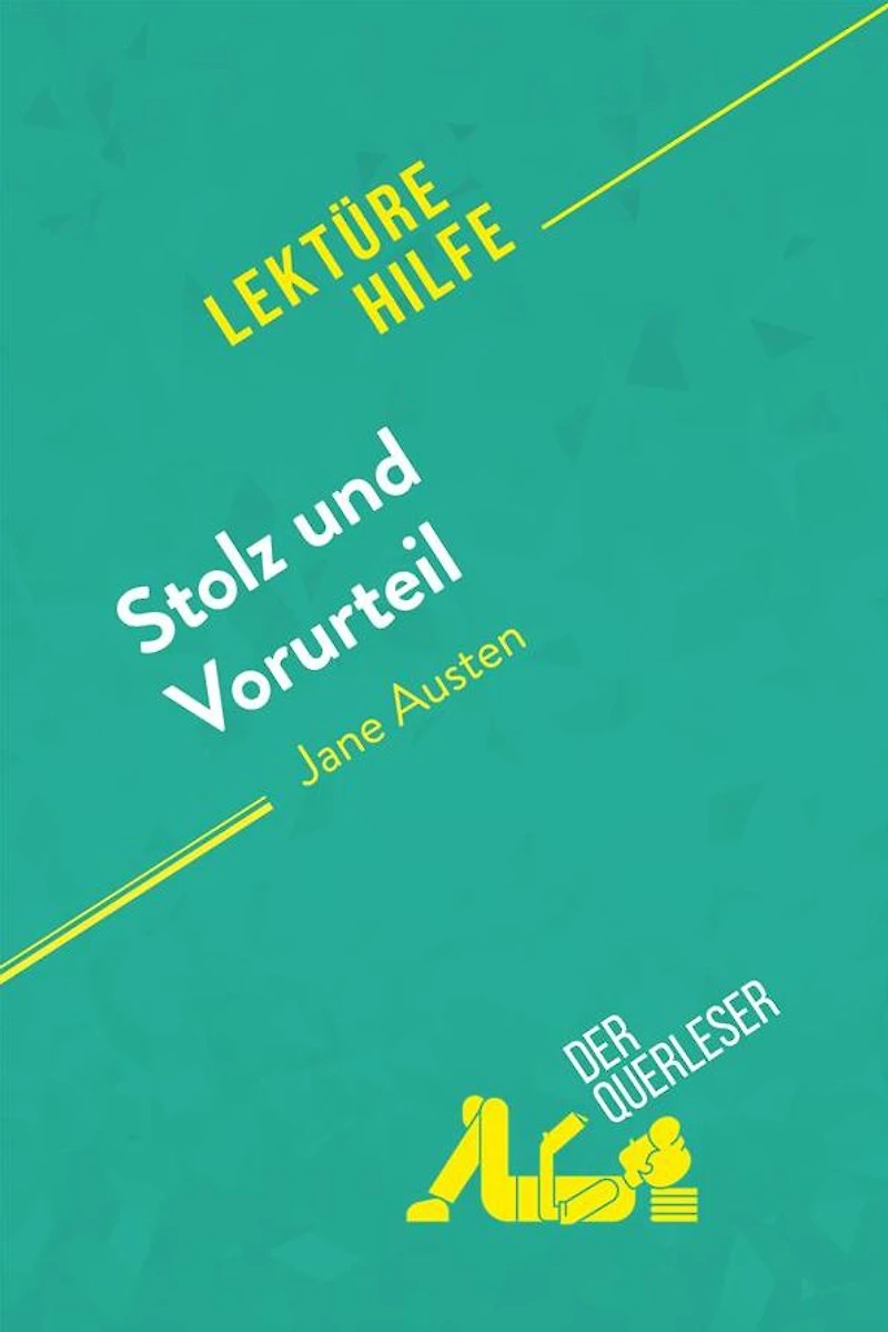 Stolz und Vorurteil von Jane Austen (Lektürehilfe): Detaillierte Zusammenfassung, Personenanalyse Interpretation