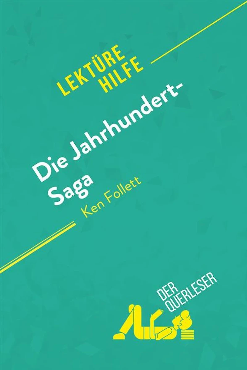 Die Jahrhundert-Saga von Ken Follett (Lektürehilfe): Detaillierte Zusammenfassung, Personenanalyse und Interpretation