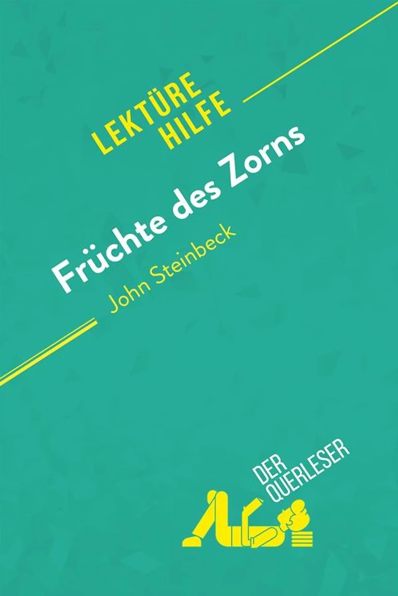 Früchte des Zorns von John Steinbeck (Lektürehilfe): Detaillierte Zusammenfassung, Personenanalyse und Interpretation