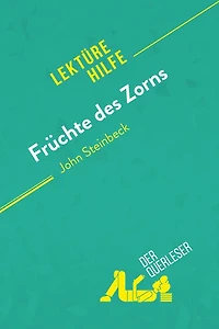 Früchte des Zorns von John Steinbeck (Lektürehilfe): Detaillierte Zusammenfassung, Personenanalyse und Interpretation