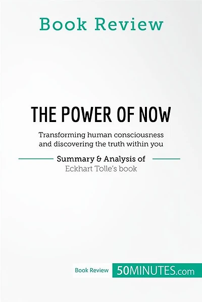 Book Review: The Power of Now by Eckhart Tolle: Transforming human consciousness and discovering the truth within you