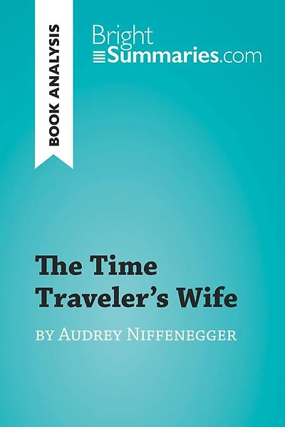 Time Traveler's Wife by Audrey Niffenegger (Book Analysis): Detailed Summary, Analysis and Reading Guide