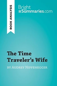 Time Traveler's Wife by Audrey Niffenegger (Book Analysis): Detailed Summary, Analysis and Reading Guide