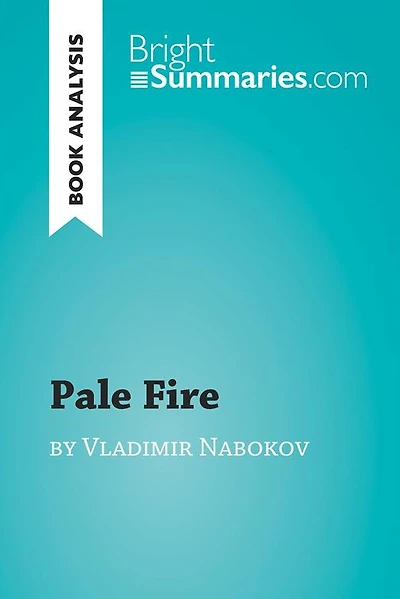 Pale Fire by Vladimir Nabokov (Book Analysis): Detailed Summary, Analysis and Reading Guide