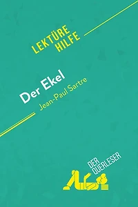 Der Ekel von Jean-Paul Sartre (Lektürehilfe): Detaillierte Zusammenfassung, Personenanalyse und Interpretation