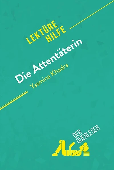 Die Attentäterin von Yasmina Khadra (Lektürehilfe): Detaillierte Zusammenfassung, Personenanalyse und Interpretation