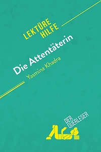 Die Attentäterin von Yasmina Khadra (Lektürehilfe): Detaillierte Zusammenfassung, Personenanalyse und Interpretation