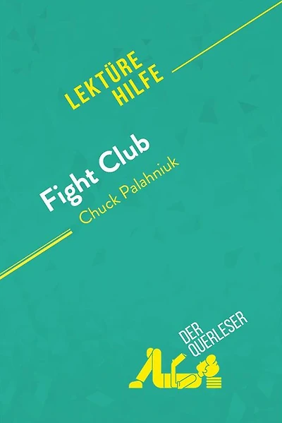 Fight Club von Chuck Palahniuk (Lektürehilfe): Detaillierte Zusammenfassung, Personenanalyse und Interpretation