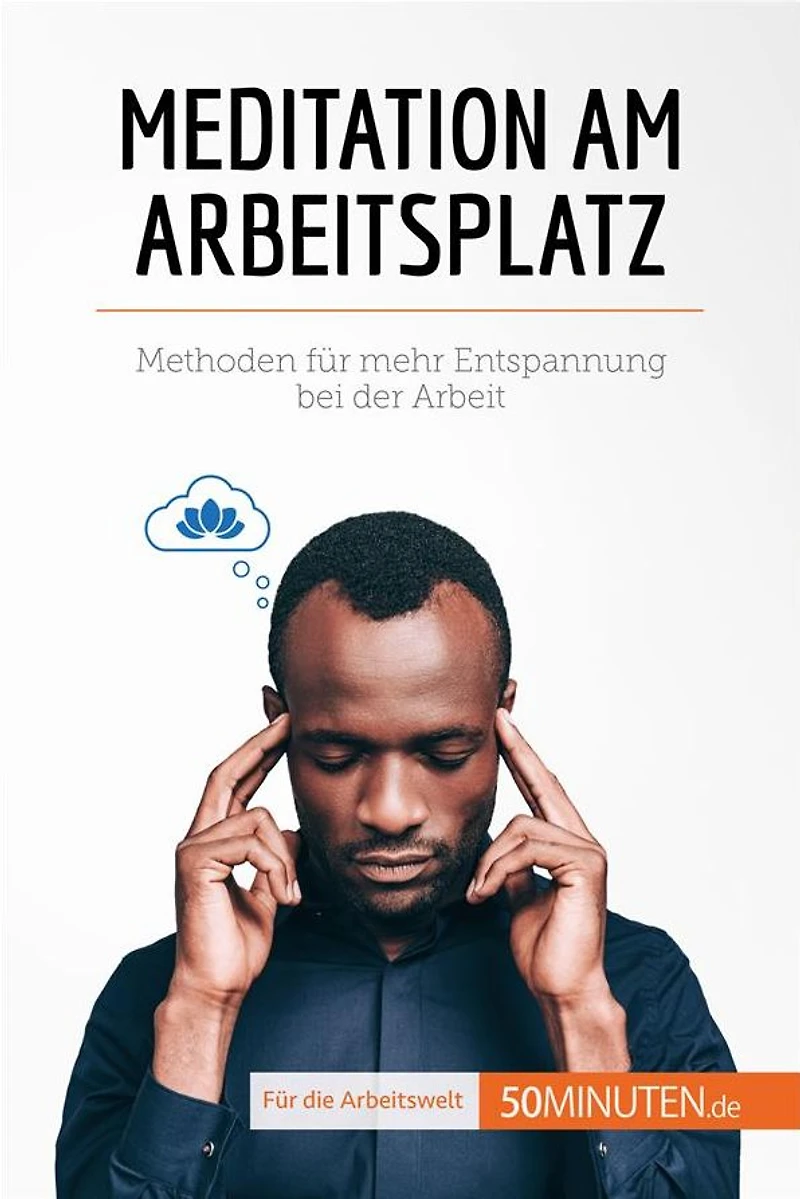Meditation am Arbeitsplatz: Methoden für mehr Entspannung bei der Arbeit