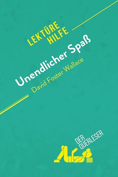Unendlicher Spaß von David Foster Wallace (Lektürehilfe): Detaillierte Zusammenfassung, Personenanalyse und Interpretation