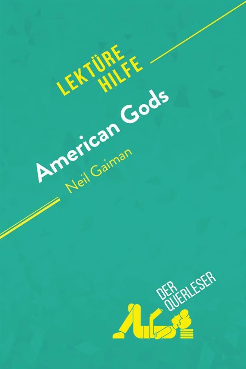 American Gods von Neil Gaiman (Lektürehilfe): Detaillierte Zusammenfassung, Personenanalyse und Interpretation