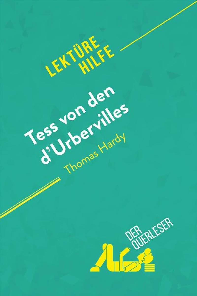 Tess von den d'Urbervilles von Thomas Hardy (Lektürehilfe): Detaillierte Zusammenfassung, Personenanalyse und Interpretation