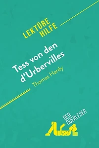 Tess von den d'Urbervilles von Thomas Hardy (Lektürehilfe): Detaillierte Zusammenfassung, Personenanalyse und Interpretation
