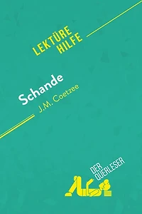 Schande von J.M. Coetzee (Lektürehilfe): Detaillierte Zusammenfassung, Personenanalyse und Interpretation