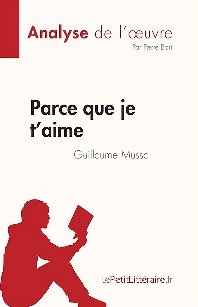 Parce que je t'aime de Guillaume Musso (Analyse de l'ouvre): Résumé complet et analyse détaillée de l'oeuvre
