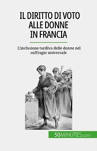 Il diritto di voto alle donne in Francia: L'inclusione tardiva delle donne nel suffragio universale