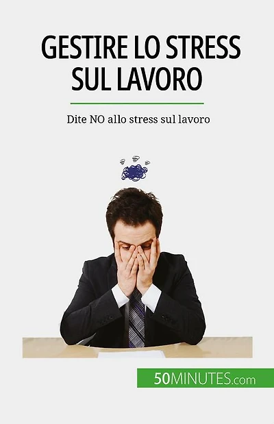 Gestire lo stress sul lavoro: Dite NO allo stress sul lavoro