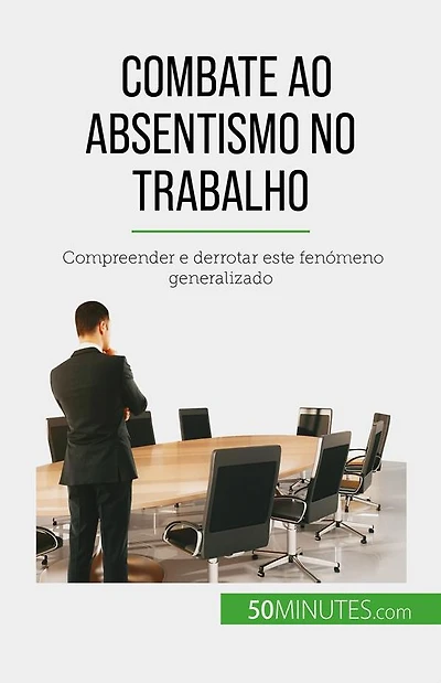 Combate ao absentismo no trabalho: Compreender e derrotar este fenómeno generalizado