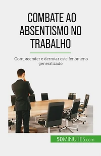Combate ao absentismo no trabalho: Compreender e derrotar este fenómeno generalizado