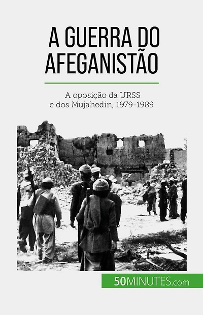 guerra do Afeganistão: A oposição da URSS e dos Mujahedin, 1979-1989
