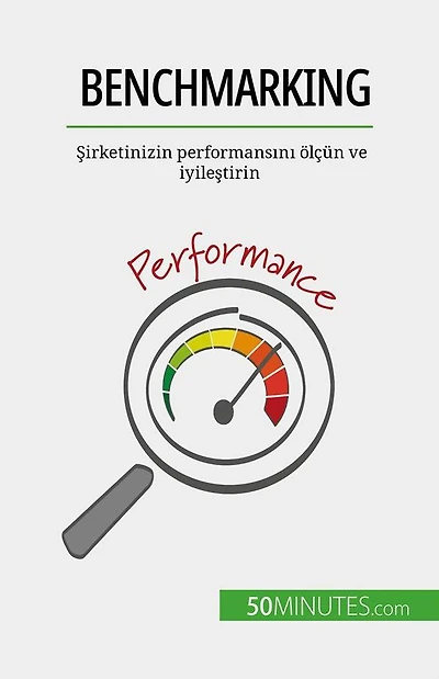 Benchmarking: Sirketinizin performansini ölçün ve iyilestirin