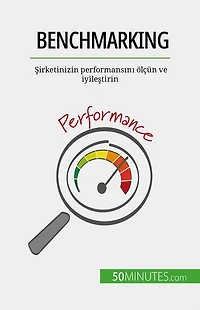 Benchmarking: Sirketinizin performansini ölçün ve iyilestirin