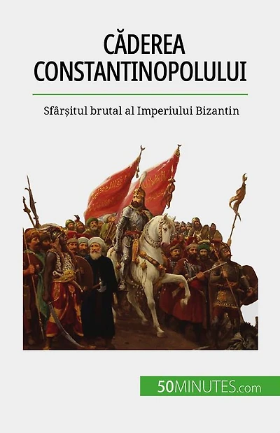 Caderea Constantinopolului: Sfâr?itul brutal al Imperiului Bizantin