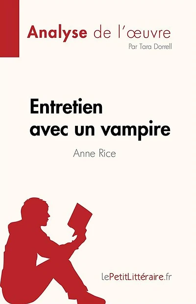 Entretien avec un vampire de Anne Rice (Analyse de l'ouvre): Résumé complet et analyse détaillée de l'ouvre