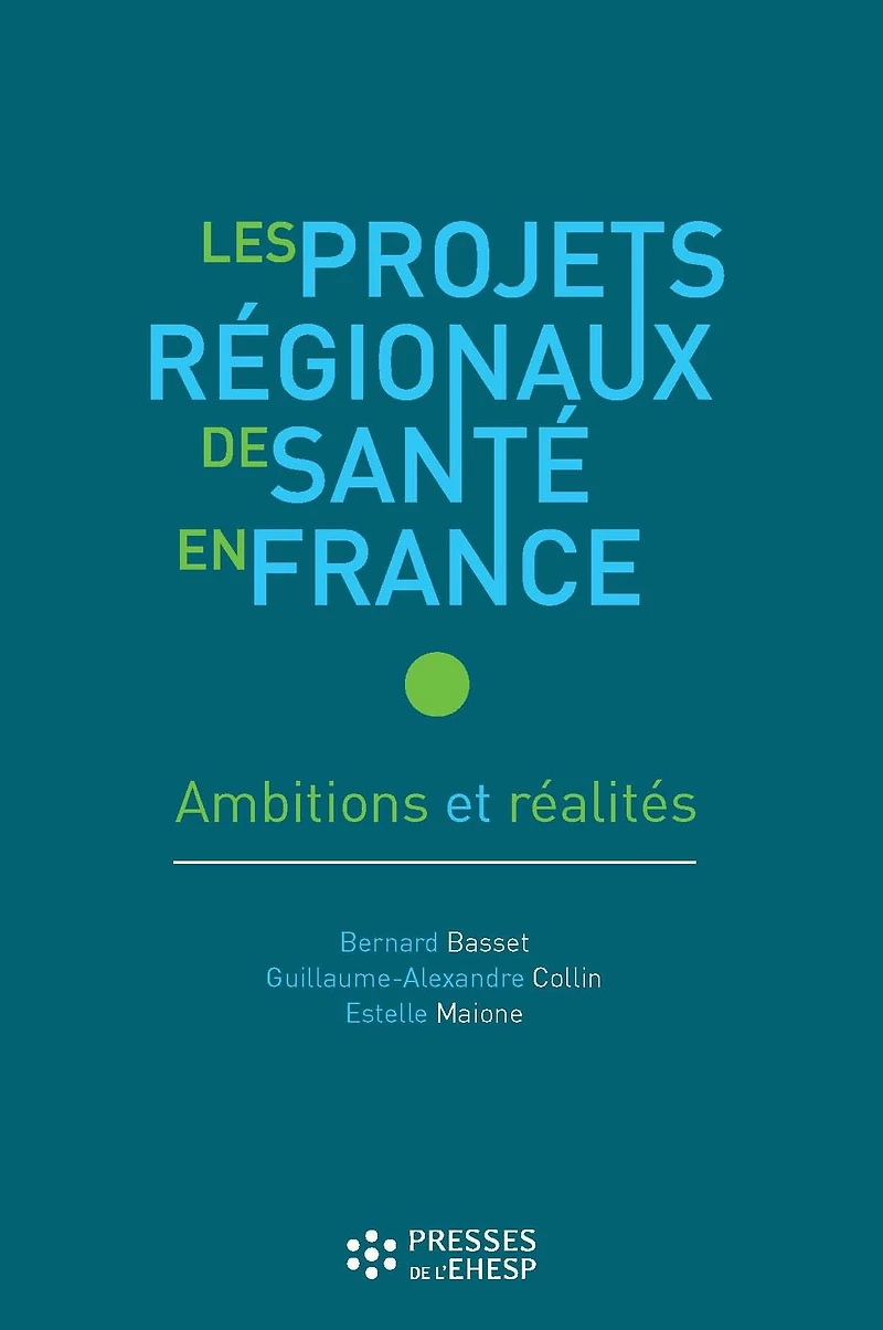 Les Projets régionaux de santé en France - Ambitions et réalités