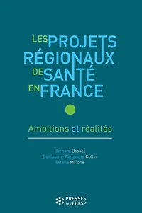 Les Projets régionaux de santé en France - Ambitions et réalités