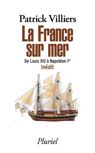 La France sur mer: De Louis XIII à Napoléon Ier - Inédit