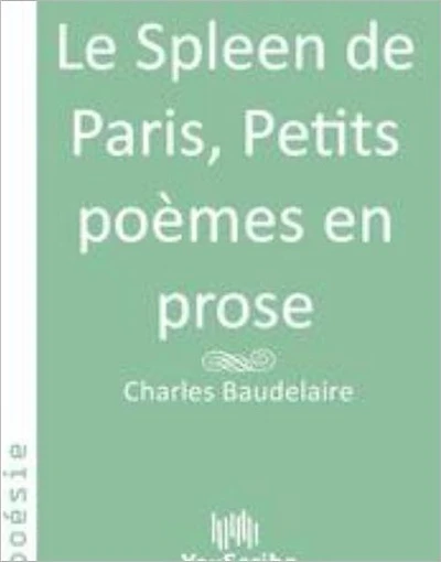 Le Spleen de Paris, Petits po?mes en prose